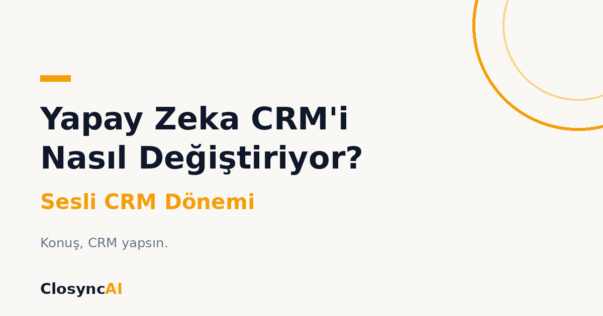 Yapay Zeka CRM'i Nasıl Değiştiriyor? Sesli CRM Dönemi