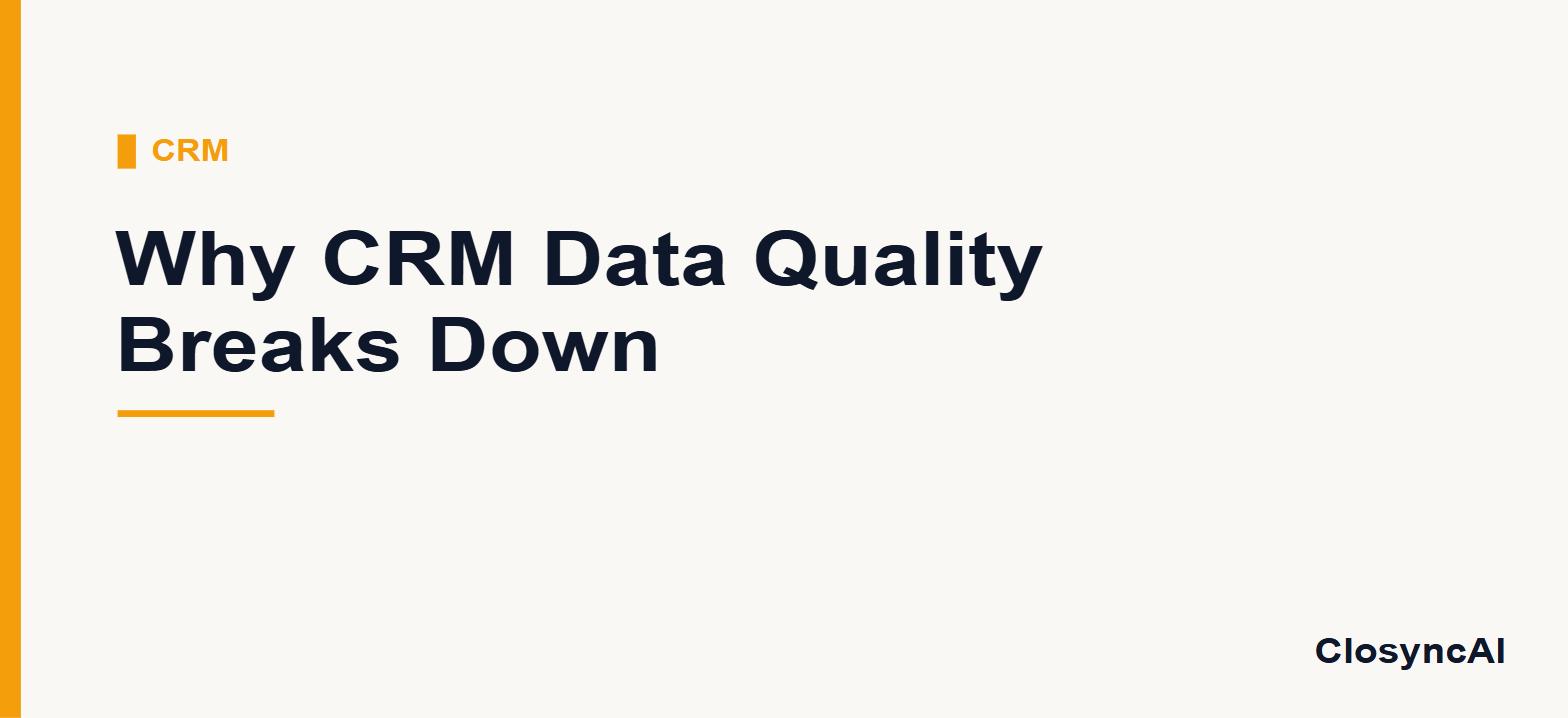 Why CRM Data Quality Breaks Down: A Guide to Zombie Records and Missing Data