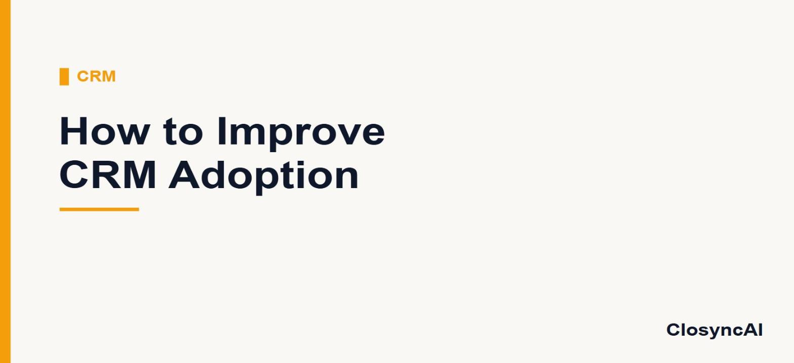 Why Your Team Won't Use the CRM: Proven Ways to Improve CRM Adoption