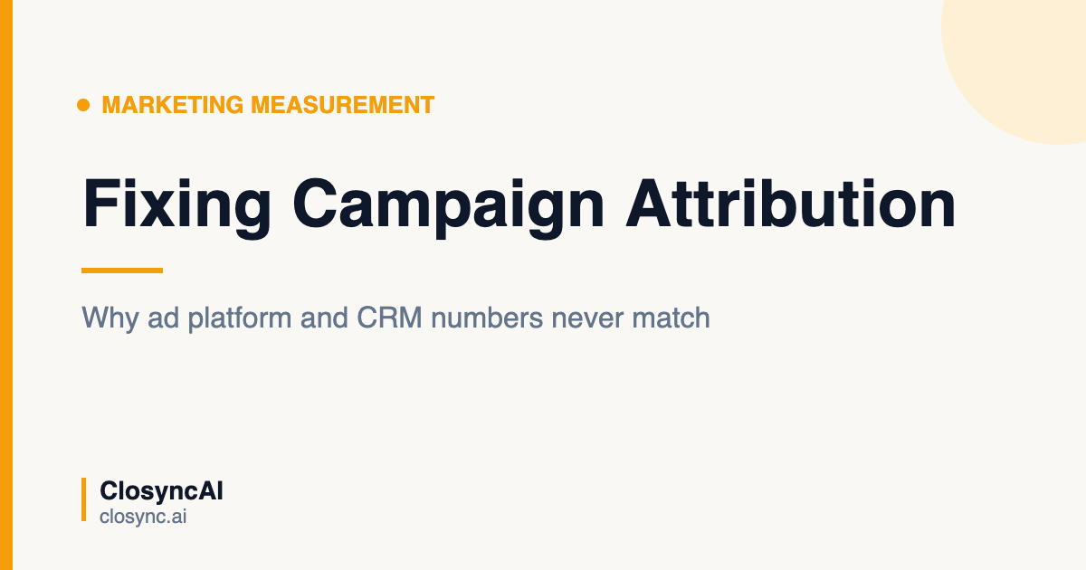 Why Ad Platform Conversions Don't Show Up in Your CRM: Fixing Campaign Attribution