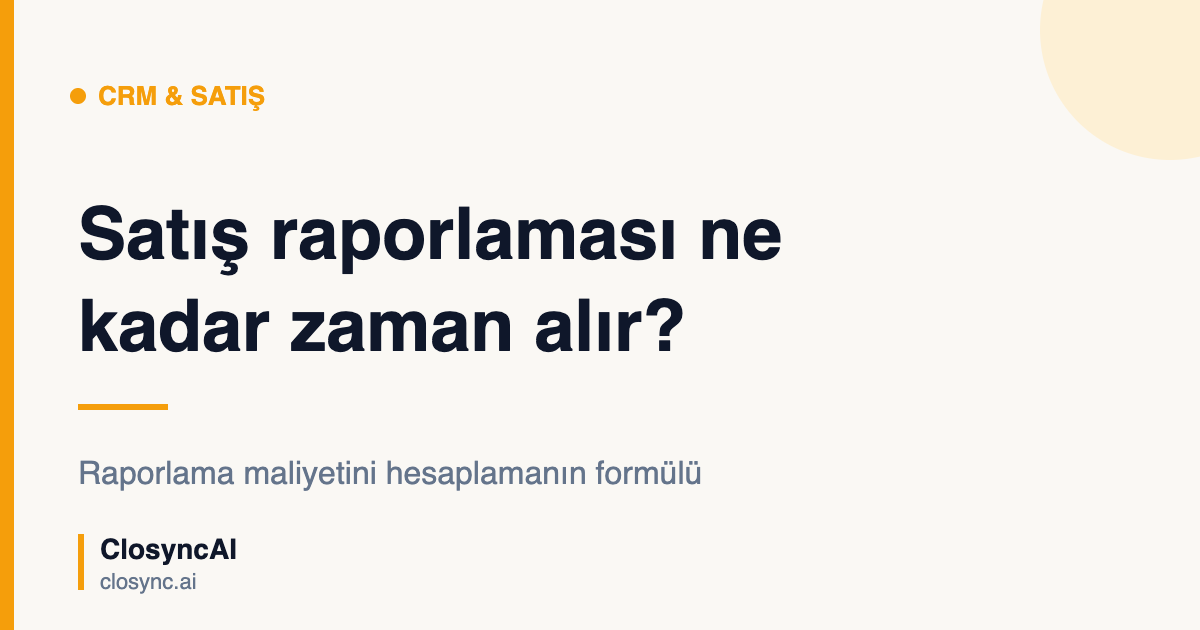 Satış raporlaması ne kadar zaman alır?